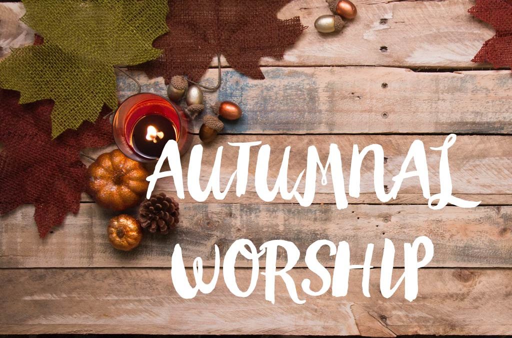 Autumnal Worship